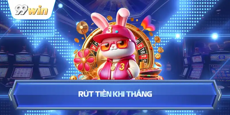 Rút Tiền Khi Thắng